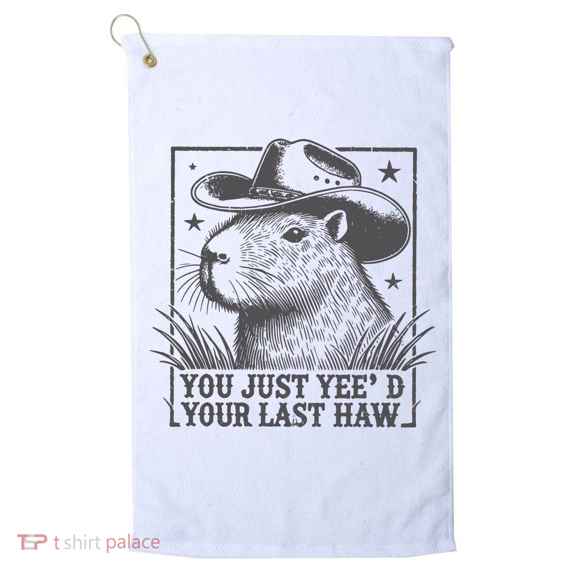 Capybara You Just Yeed Your Last Haw Golf Towel