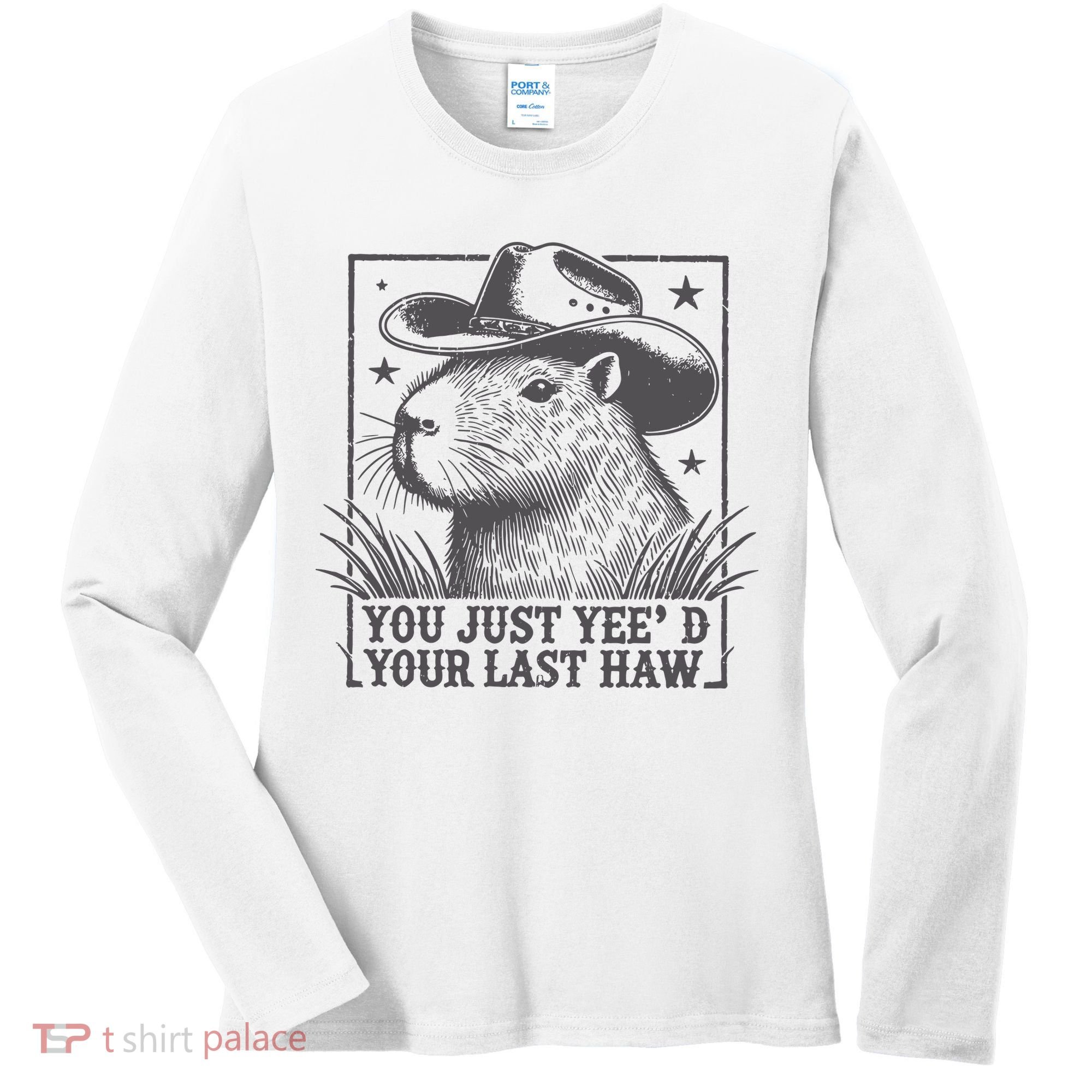 Capybara You Just Yeed Your Last Haw Women's Long Sleeve Shirt