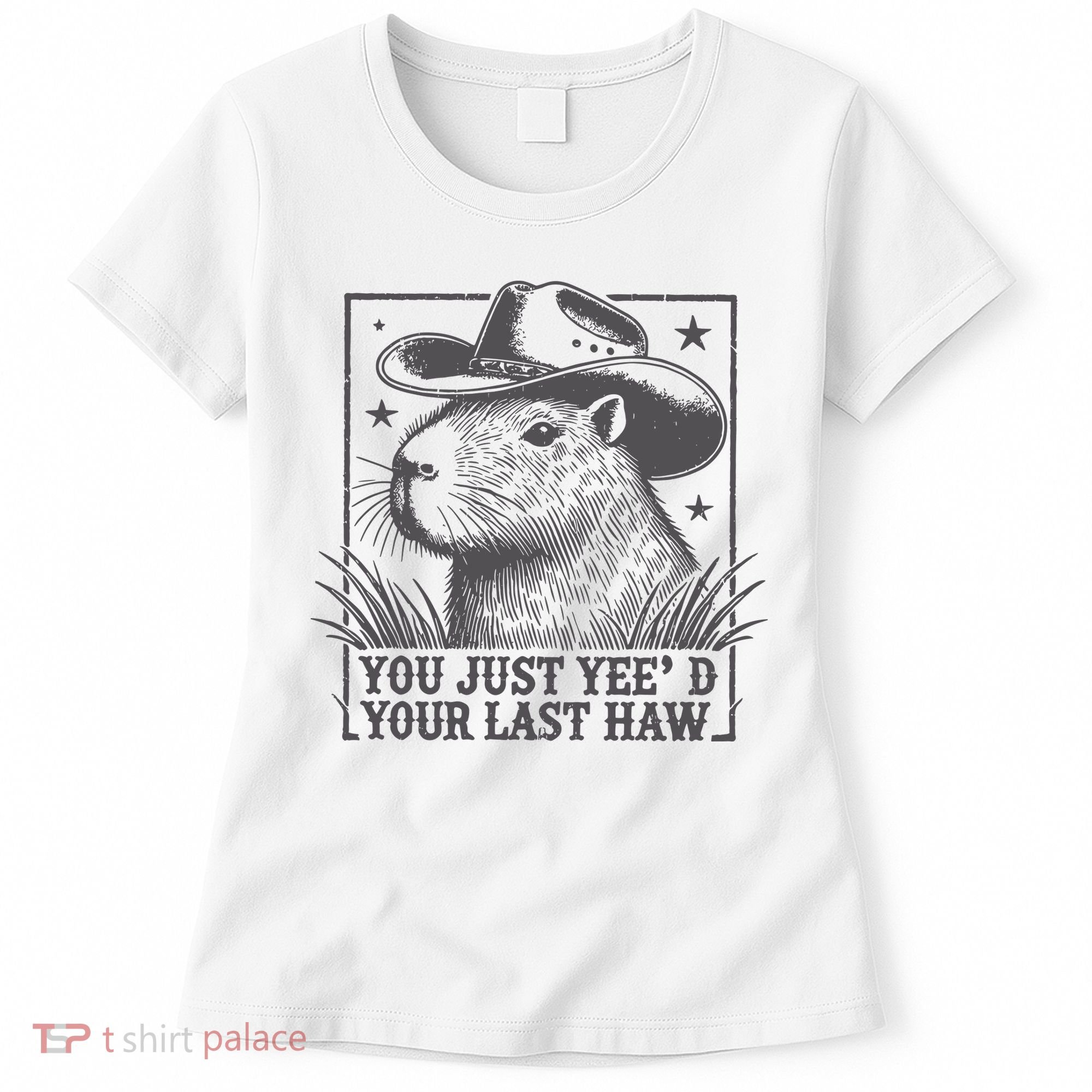Capybara You Just Yeed Your Last Haw Women's T-Shirt