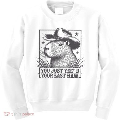 Capybara You Just Yeed Your Last Haw Kids Sweatshirt