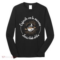 Cafecito Y Jesus Reagalo Cristiano Christian Spanish Long Sleeve Shirt thumb 0