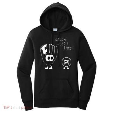 Catch You Later Funny Baseball Women's Hoodie
