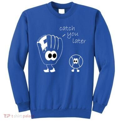 Catch You Later Funny Baseball Sweatshirt