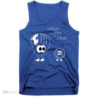 Catch You Later Funny Baseball Tank Top