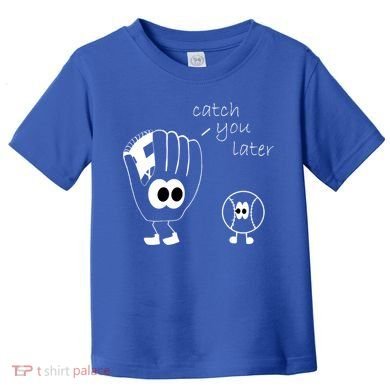 Catch You Later Funny Baseball Toddler T-Shirt