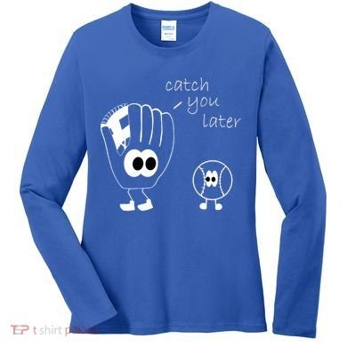 Catch You Later Funny Baseball Women's Long Sleeve Shirt