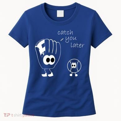 Catch You Later Funny Baseball Women's T-Shirt