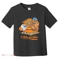 Catch Ya Later Cartoon Baseball Glove And Baseball Ball Toddler T-Shirt thumb 0