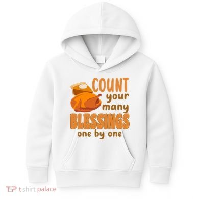 Count Your Many Blessings One By One Thanksgiving Kids Hoodie