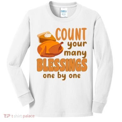 Count Your Many Blessings One By One Thanksgiving Kids Long Sleeve Shirt