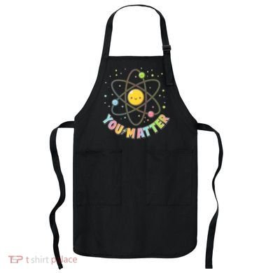 Cute You Matter Atoms Molecule Cell Apron