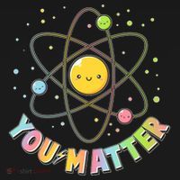 Cute You Matter Atoms Molecule Cell Polo thumb 3