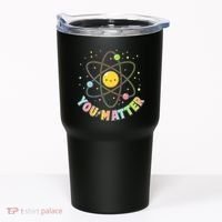 Cute You Matter Atoms Molecule Cell Tumbler thumb 0
