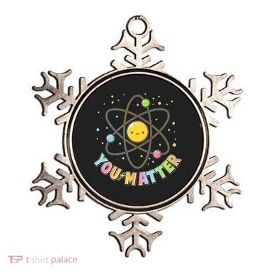Cute You Matter Atoms Molecule Cell Ornament