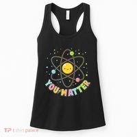Cute You Matter Atoms Molecule Cell Women's Tank Top thumb 0