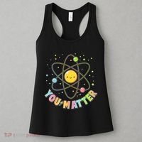 Cute You Matter Atoms Molecule Cell Women's Tank Top thumb 3