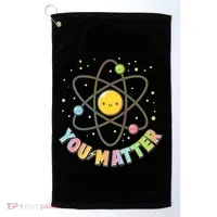 Cute You Matter Atoms Molecule Cell Golf Towel thumb 0