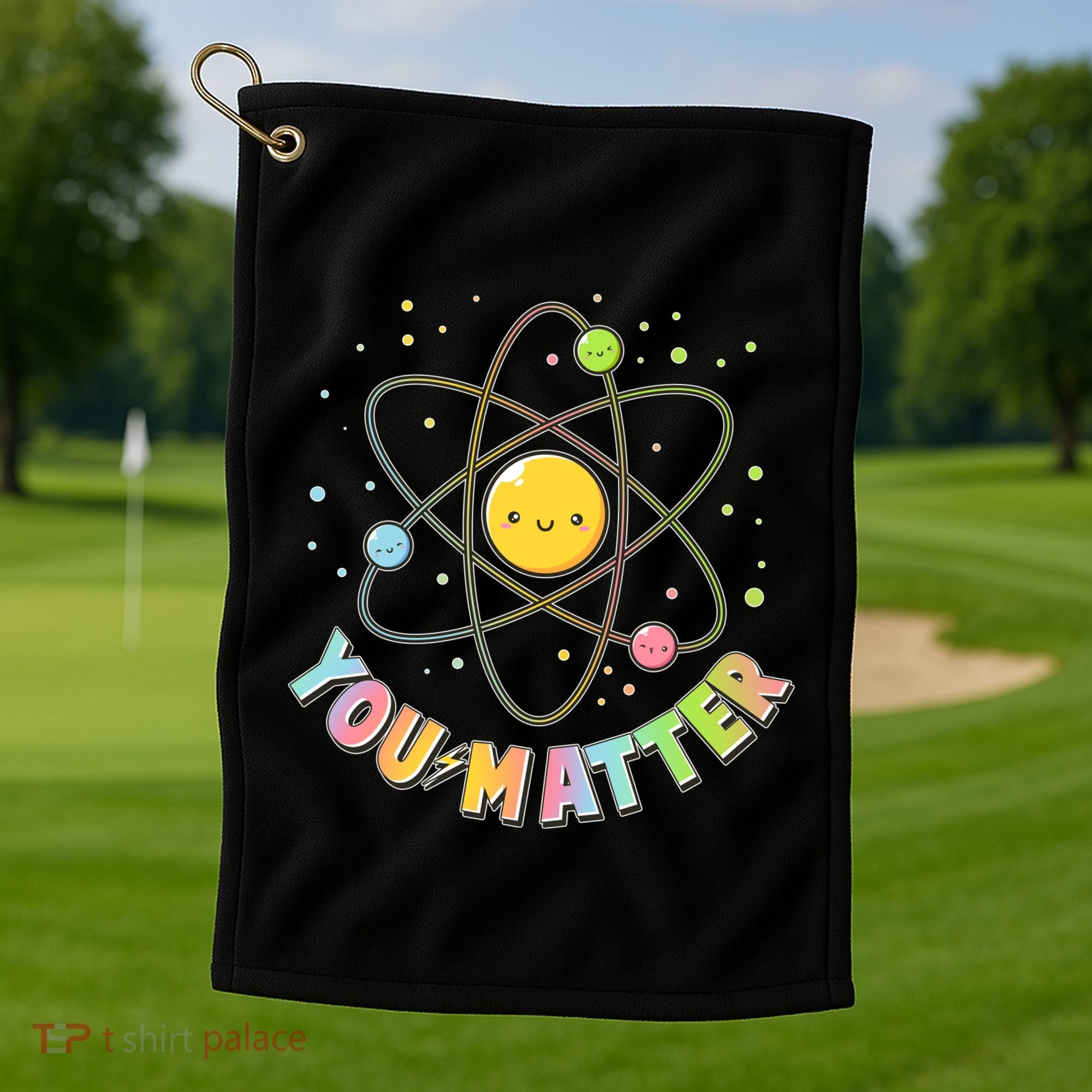 Cute You Matter Atoms Molecule Cell Golf Towel