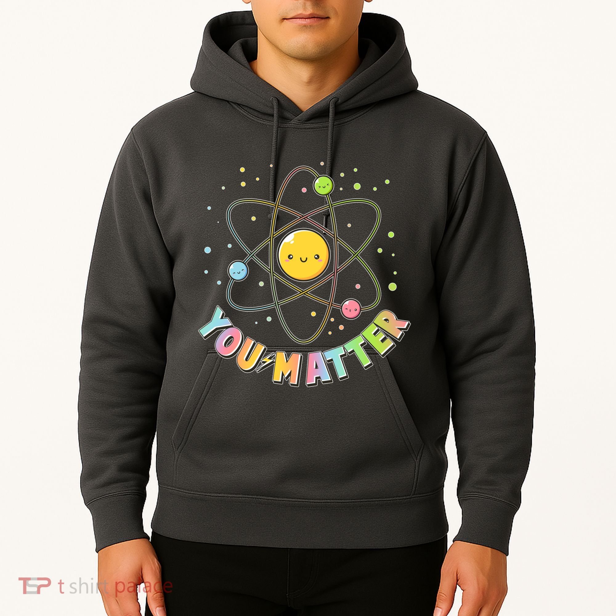 Cute You Matter Atoms Molecule Cell Hoodie