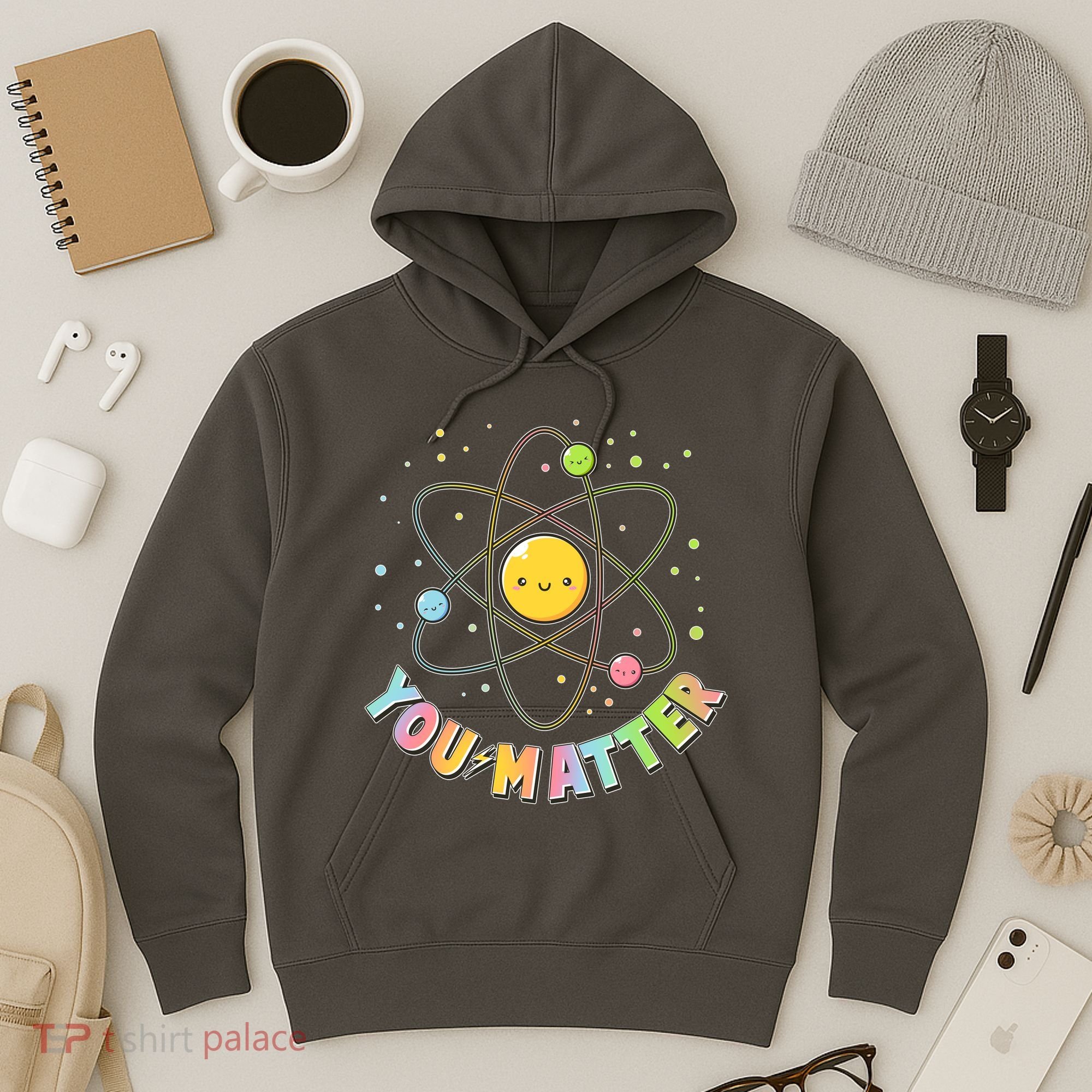 Cute You Matter Atoms Molecule Cell Hoodie