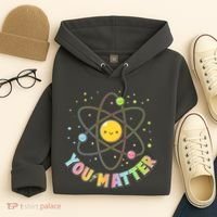 Cute You Matter Atoms Molecule Cell Hoodie thumb 4