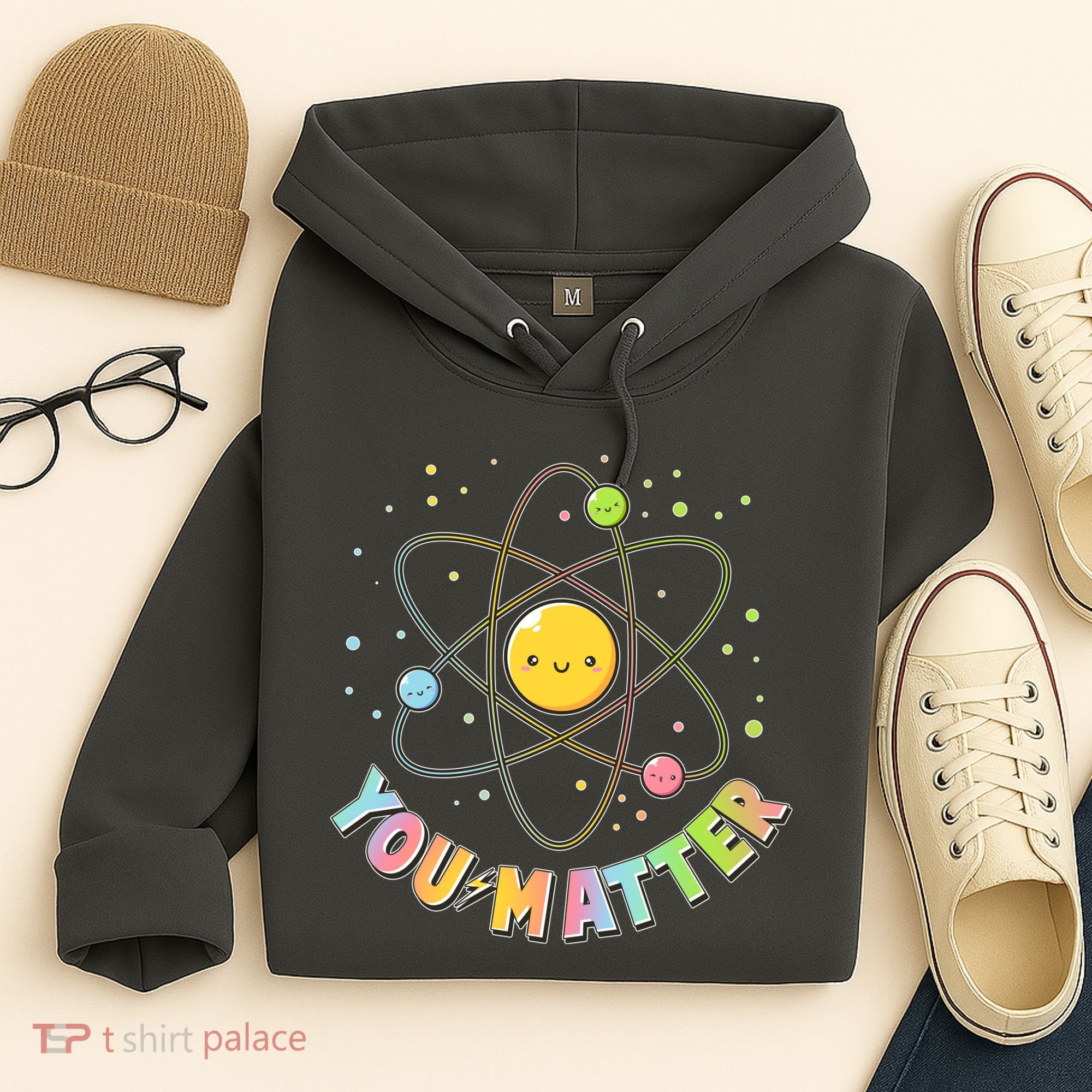 Cute You Matter Atoms Molecule Cell Hoodie