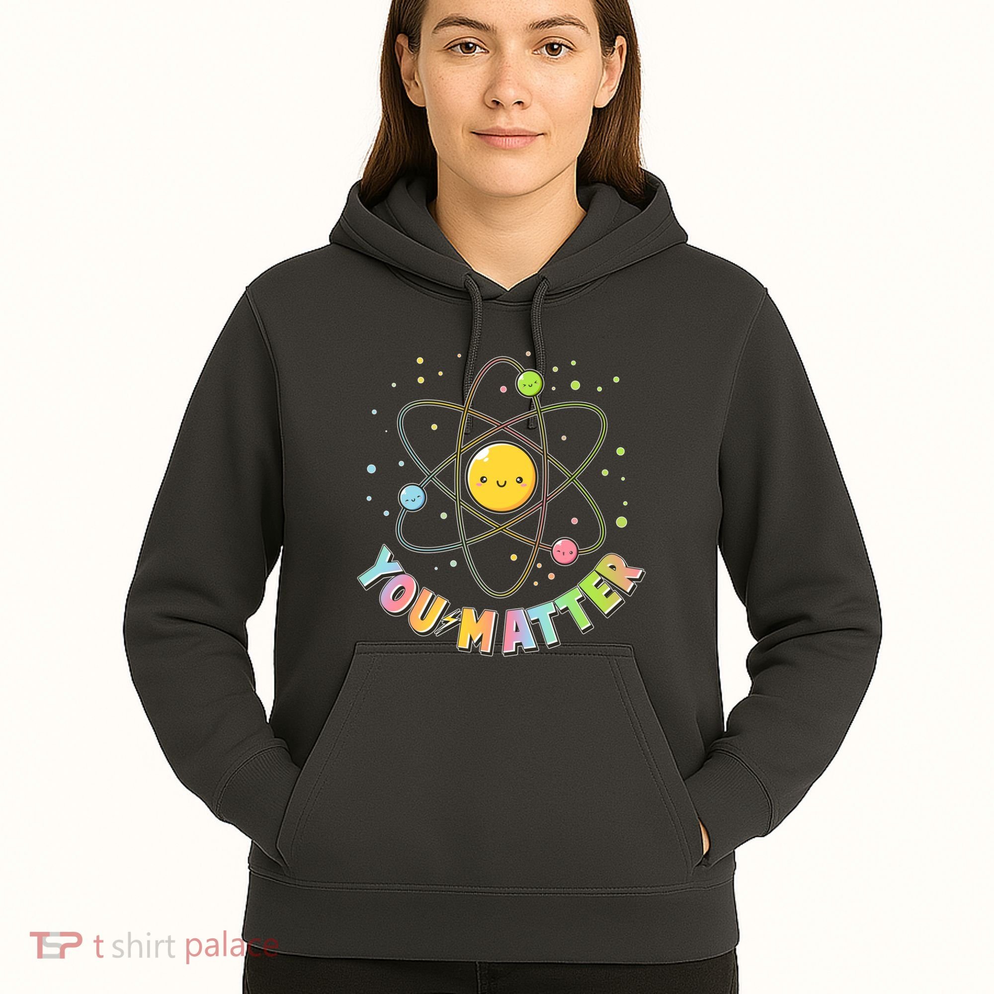 Cute You Matter Atoms Molecule Cell Hoodie
