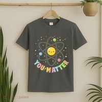 Cute You Matter Atoms Molecule Cell T-Shirt thumb 2
