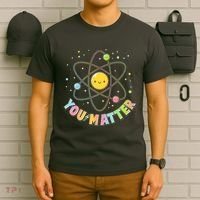 Cute You Matter Atoms Molecule Cell T-Shirt thumb 6