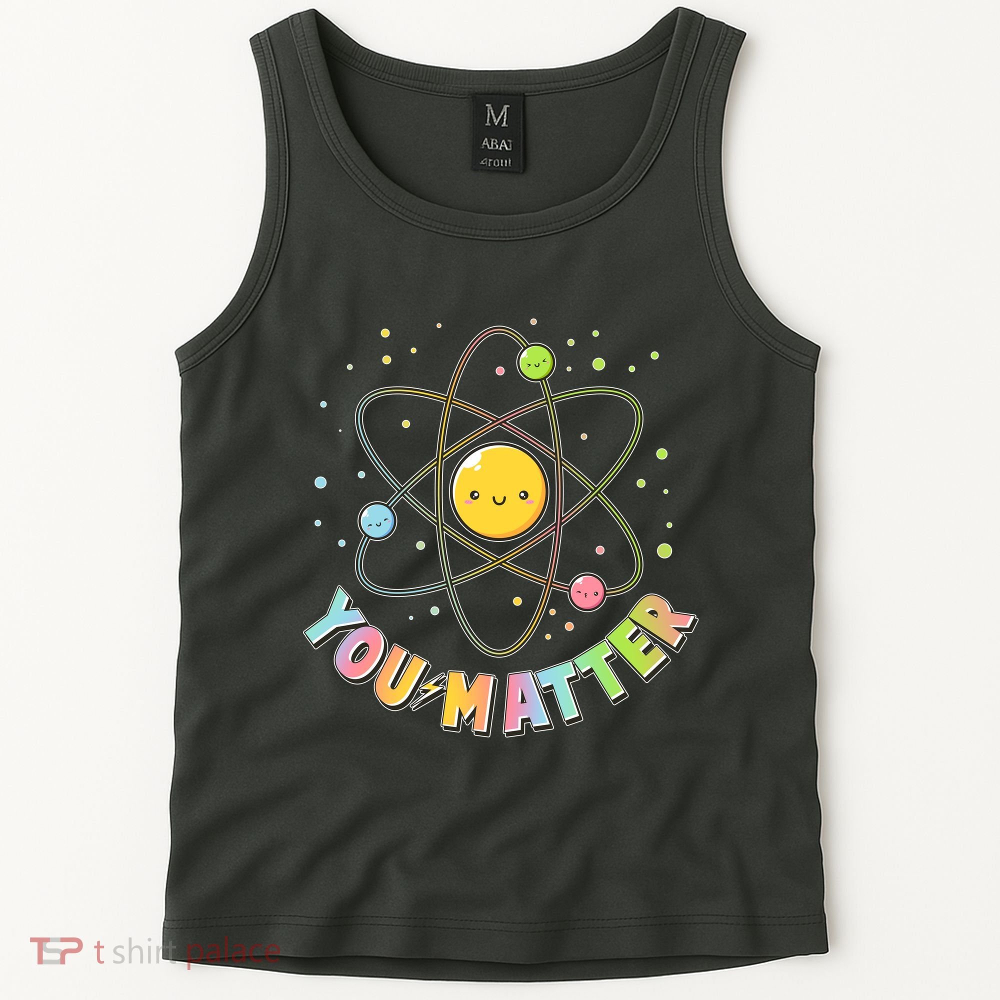 Cute You Matter Atoms Molecule Cell Tank Top