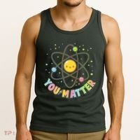 Cute You Matter Atoms Molecule Cell Tank Top thumb 3