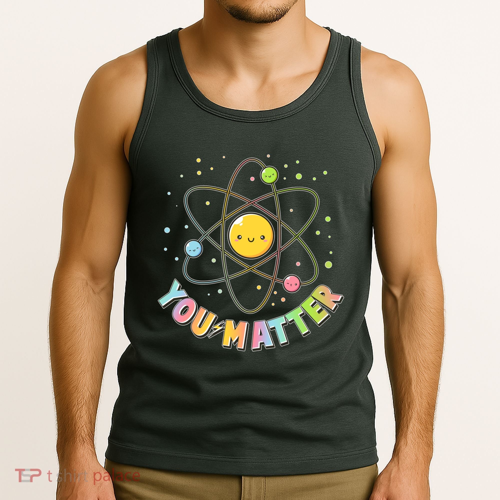 Cute You Matter Atoms Molecule Cell Tank Top