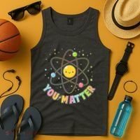 Cute You Matter Atoms Molecule Cell Tank Top thumb 4