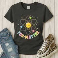 Cute You Matter Atoms Molecule Cell Women's T-Shirt thumb 3