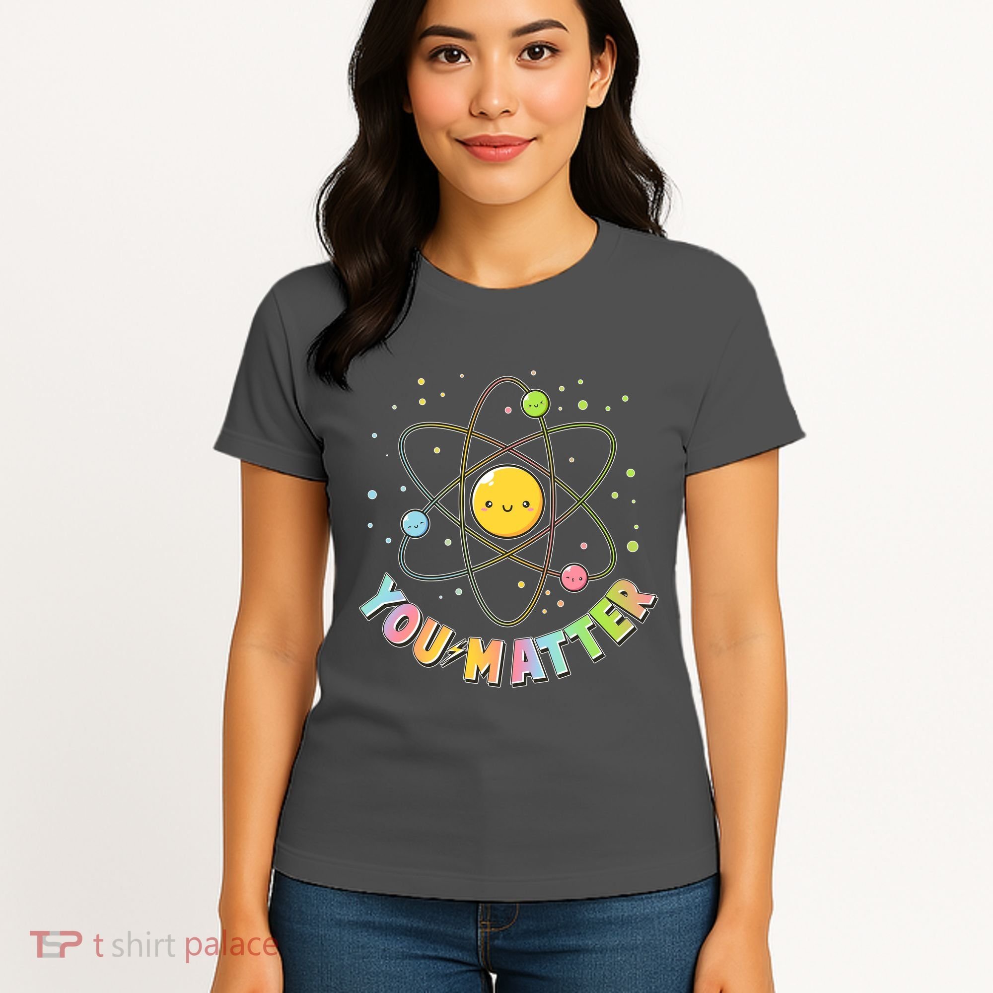 Cute You Matter Atoms Molecule Cell Women's T-Shirt