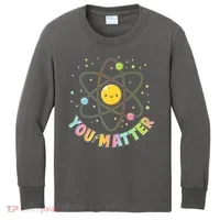 Cute You Matter Atoms Molecule Cell Kids Long Sleeve Shirt thumb 0