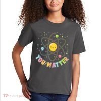 Cute You Matter Atoms Molecule Cell Kids T-Shirt thumb 2