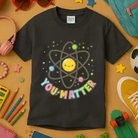 Cute You Matter Atoms Molecule Cell Kids T-Shirt thumb 3