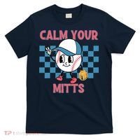 Calm Your Mitts Baseball Player Baseball Game Sports Lover T-Shirt thumb 0