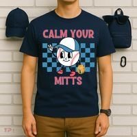 Calm Your Mitts Baseball Player Baseball Game Sports Lover T-Shirt thumb 6