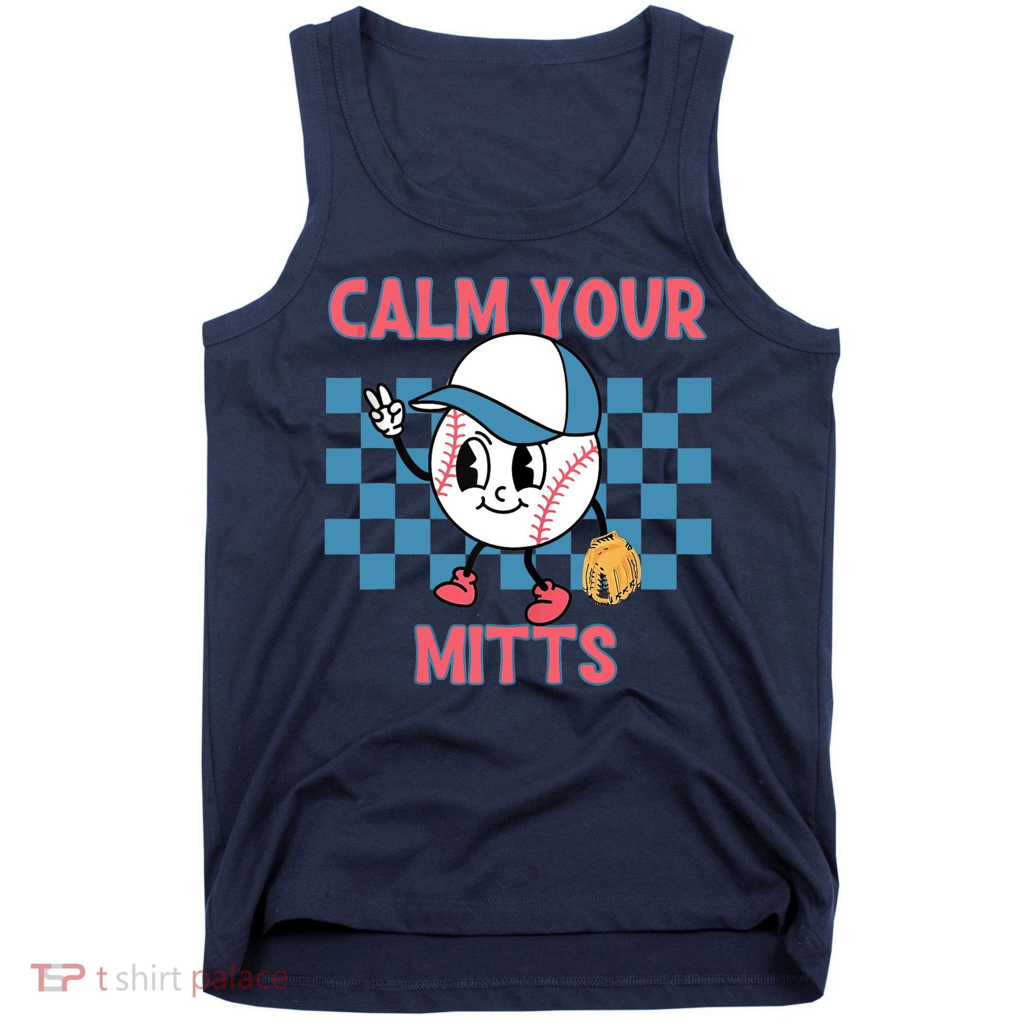 Calm Your Mitts Baseball Player Baseball Game Sports Lover Tank Top