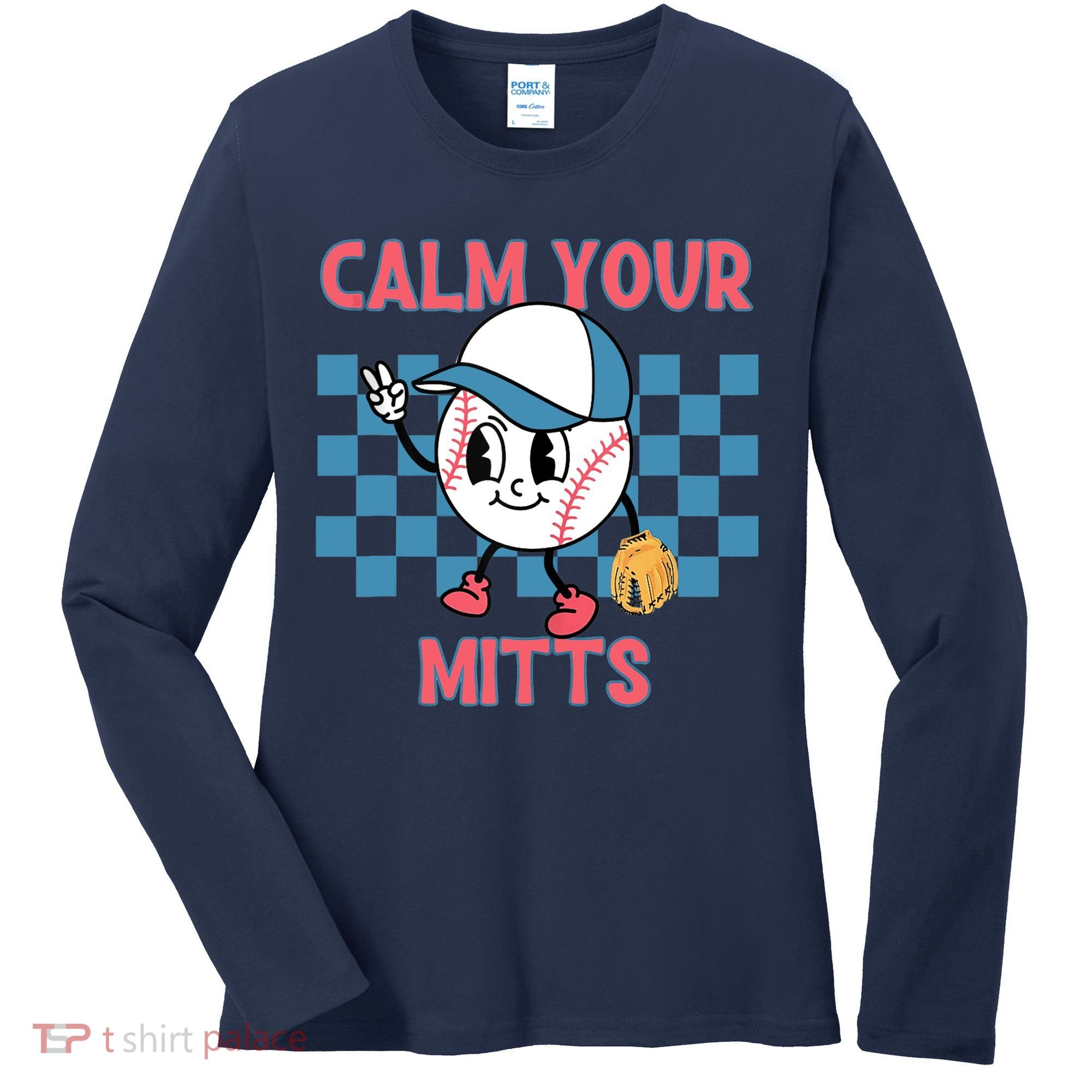 Calm Your Mitts Baseball Player Baseball Game Sports Lover Women's Long Sleeve Shirt