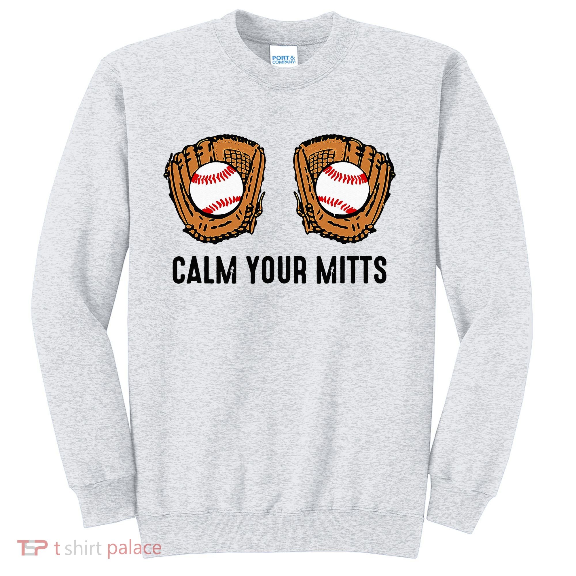 Calm Your Mitts Funny Baseball Player Game Day Sports Lover Sweatshirt