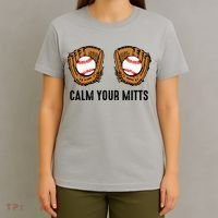 Calm Your Mitts Funny Baseball Player Game Day Sports Lover T-Shirt thumb 4