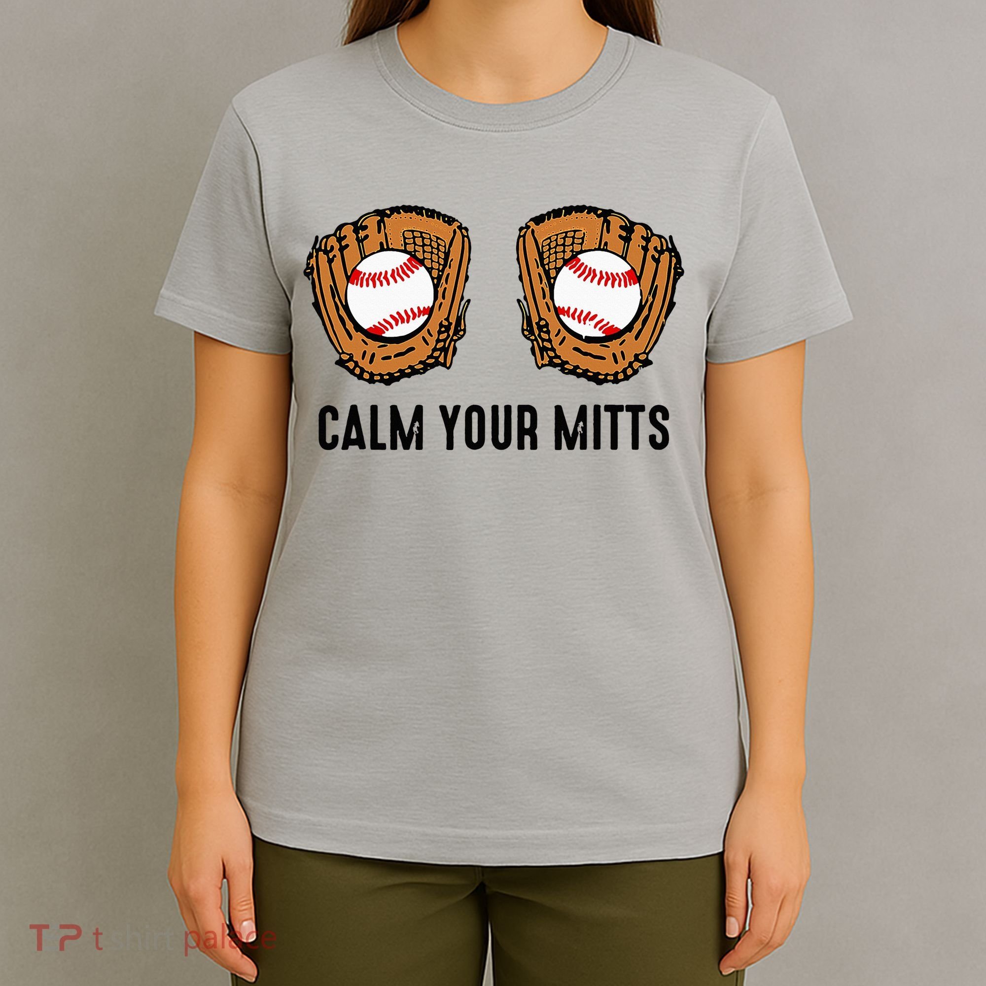 Calm Your Mitts Funny Baseball Player Game Day Sports Lover T-Shirt