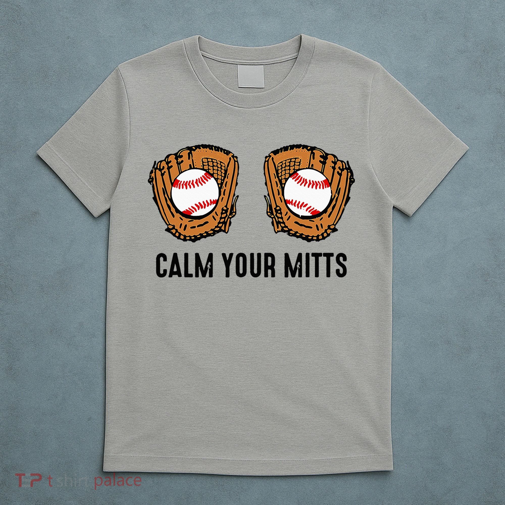 Calm Your Mitts Funny Baseball Player Game Day Sports Lover T-Shirt