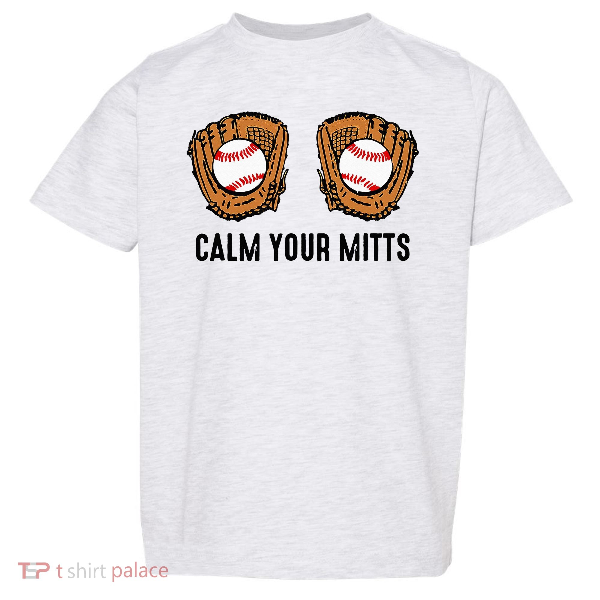 Calm Your Mitts Funny Baseball Player Game Day Sports Lover Toddler T-Shirt