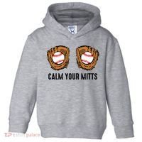 Calm Your Mitts Funny Baseball Player Game Day Sports Lover Toddler Hoodie thumb 0