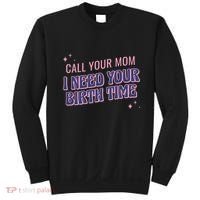 Call Your Mom I Need Your Birth Time Funny Zodiac Sweatshirt thumb 0