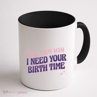 Call Your Mom I Need Your Birth Time Funny Zodiac Coffee Mug thumb 1